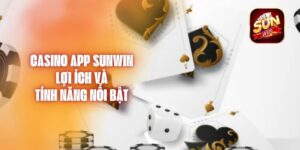 Casino App Sunwin - Lợi Ích Và Tính Năng Nổi Bật